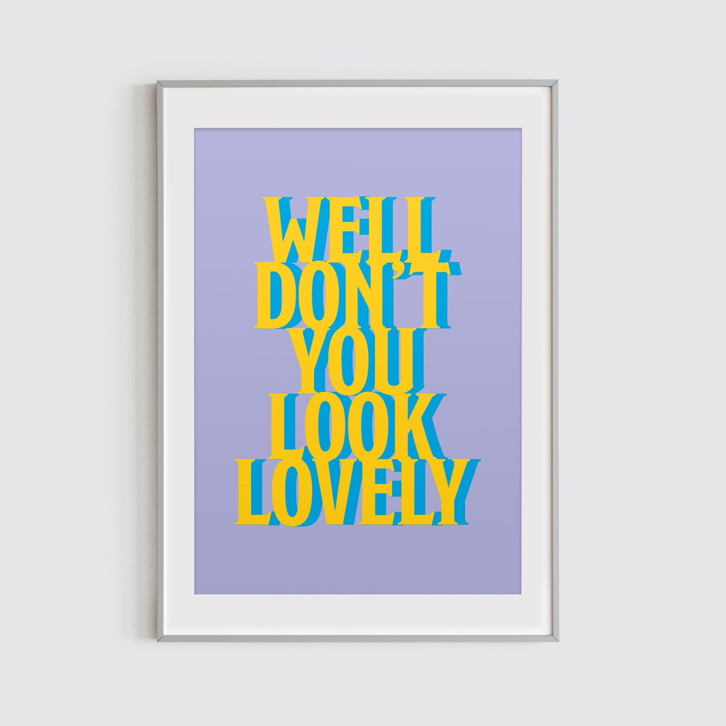 Well Don't You Look Lovely Typographic Print