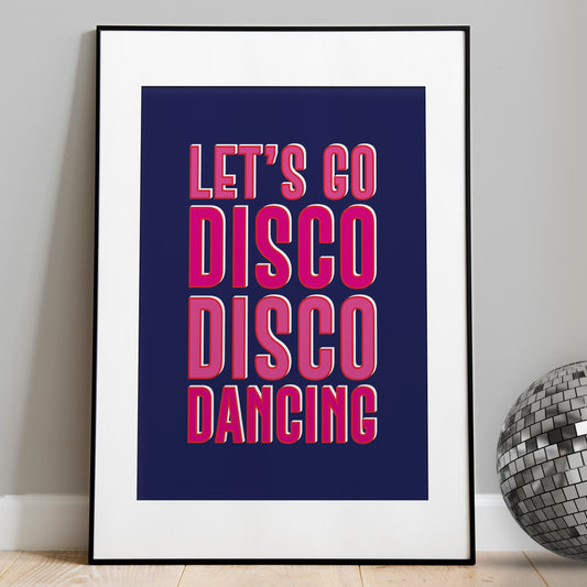 Let's Go Disco Disco Dancing! Typographic Print